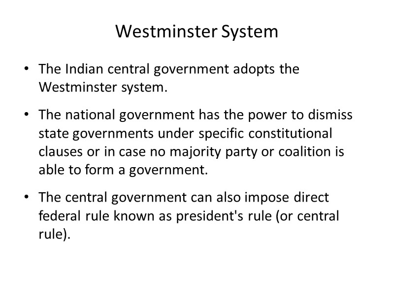 Westminster System The Indian central government adopts the Westminster system. The national government has